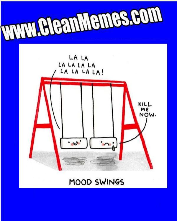 Mood Swings – Clean Memes