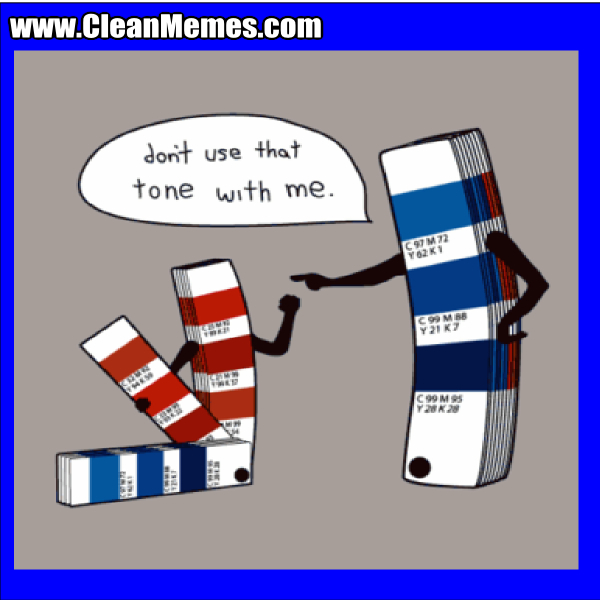 DontUseThatToneWithMe