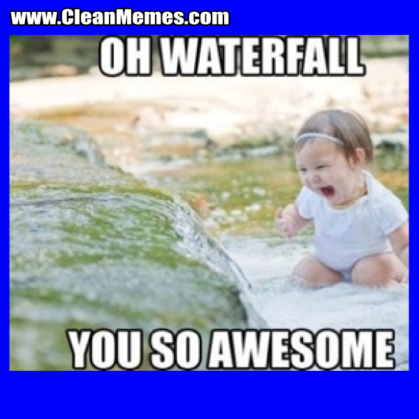 OhWaterfallYouSoAwesome