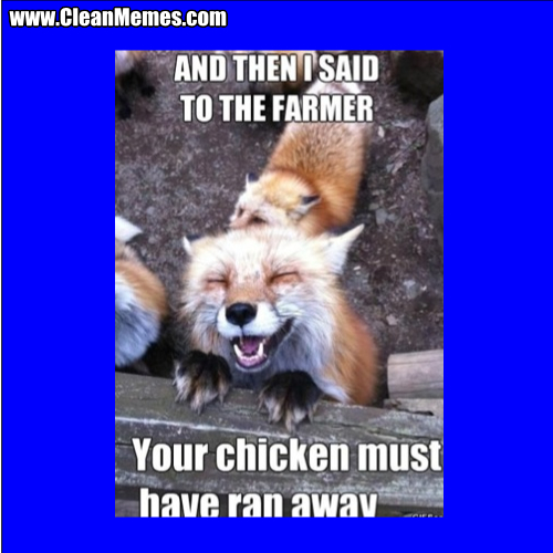 YourChickenMustHaveRanAway