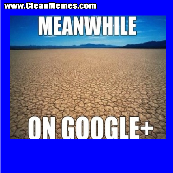 MeanwhileOnGooglePlus