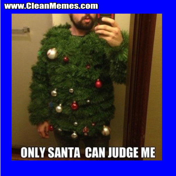 OnlySantaCanJudgeMe
