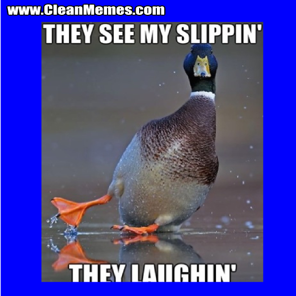 TheySeeMeSlippin